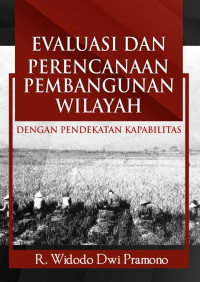 Image of Evaluasi Dan Perencanaan Pembangunan Wilayah Dengan Pendekatan Kapabilitas